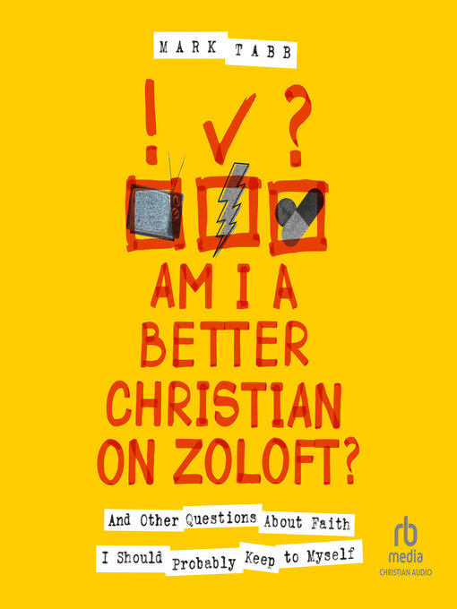 Title details for Am I a Better Christian on Zoloft? by Mark Tabb - Available
